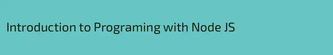 Introduction to Programing with Node JS